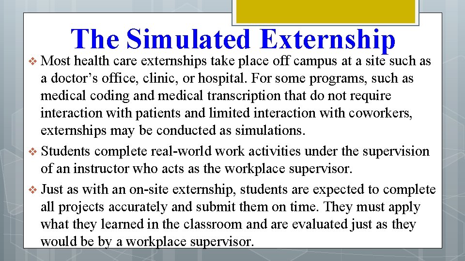 The Simulated Externship v Most health care externships take place off campus at a
