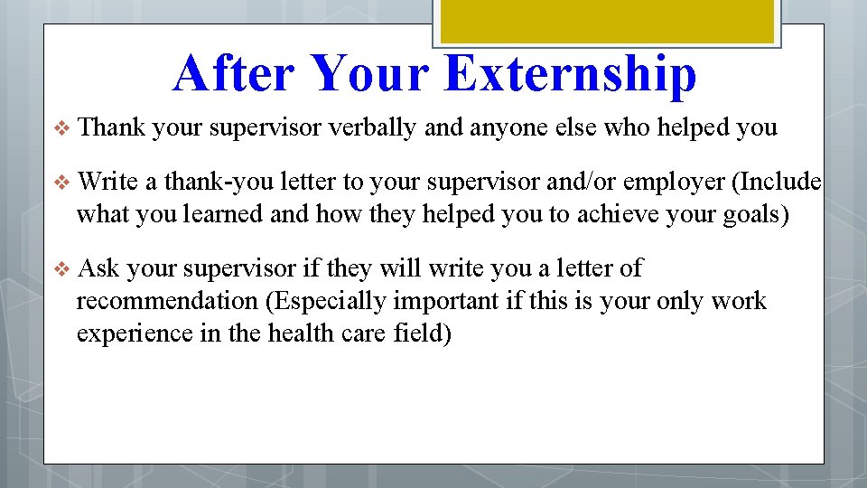 After Your Externship v Thank your supervisor verbally and anyone else who helped you
