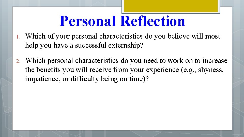 Personal Reflection 1. Which of your personal characteristics do you believe will most help