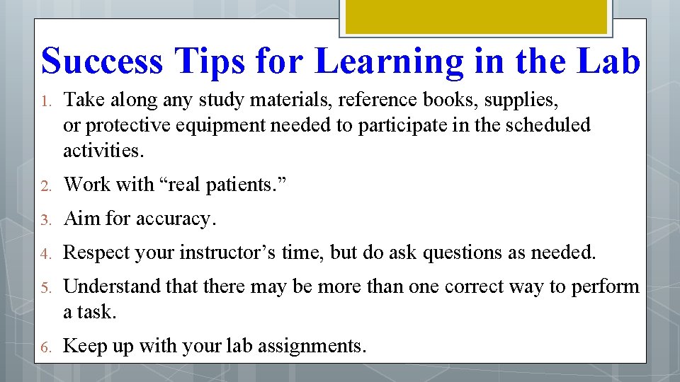 Success Tips for Learning in the Lab 1. Take along any study materials, reference