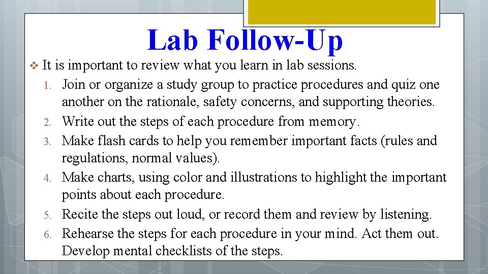Lab Follow-Up v It is important to review what you learn in lab sessions.