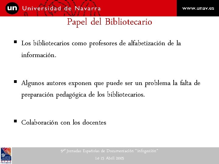 Papel del Bibliotecario § Los bibliotecarios como profesores de alfabetización de la información. §