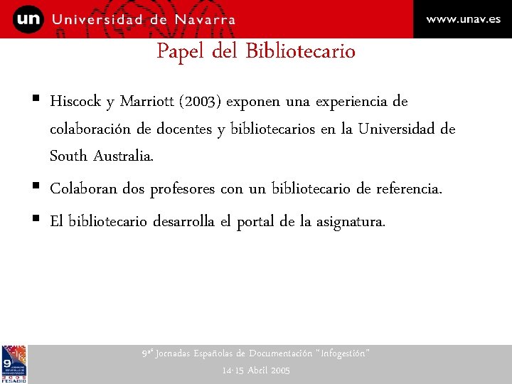 Papel del Bibliotecario § Hiscock y Marriott (2003) exponen una experiencia de colaboración de