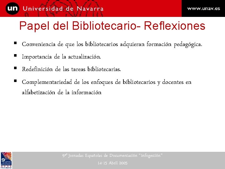 Papel del Bibliotecario- Reflexiones § § Conveniencia de que los bibliotecarios adquieran formación pedagógica.