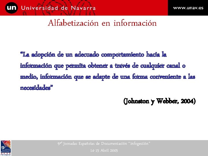 Alfabetización en información “La adopción de un adecuado comportamiento hacia la información que permita