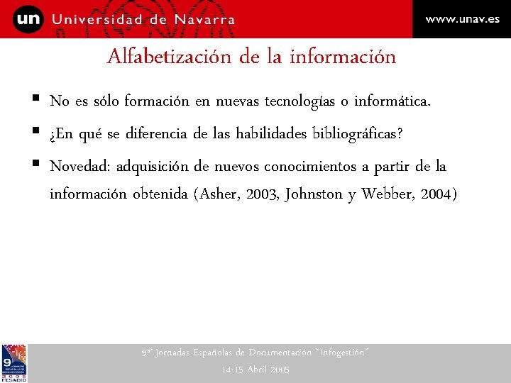 Alfabetización de la información § No es sólo formación en nuevas tecnologías o informática.