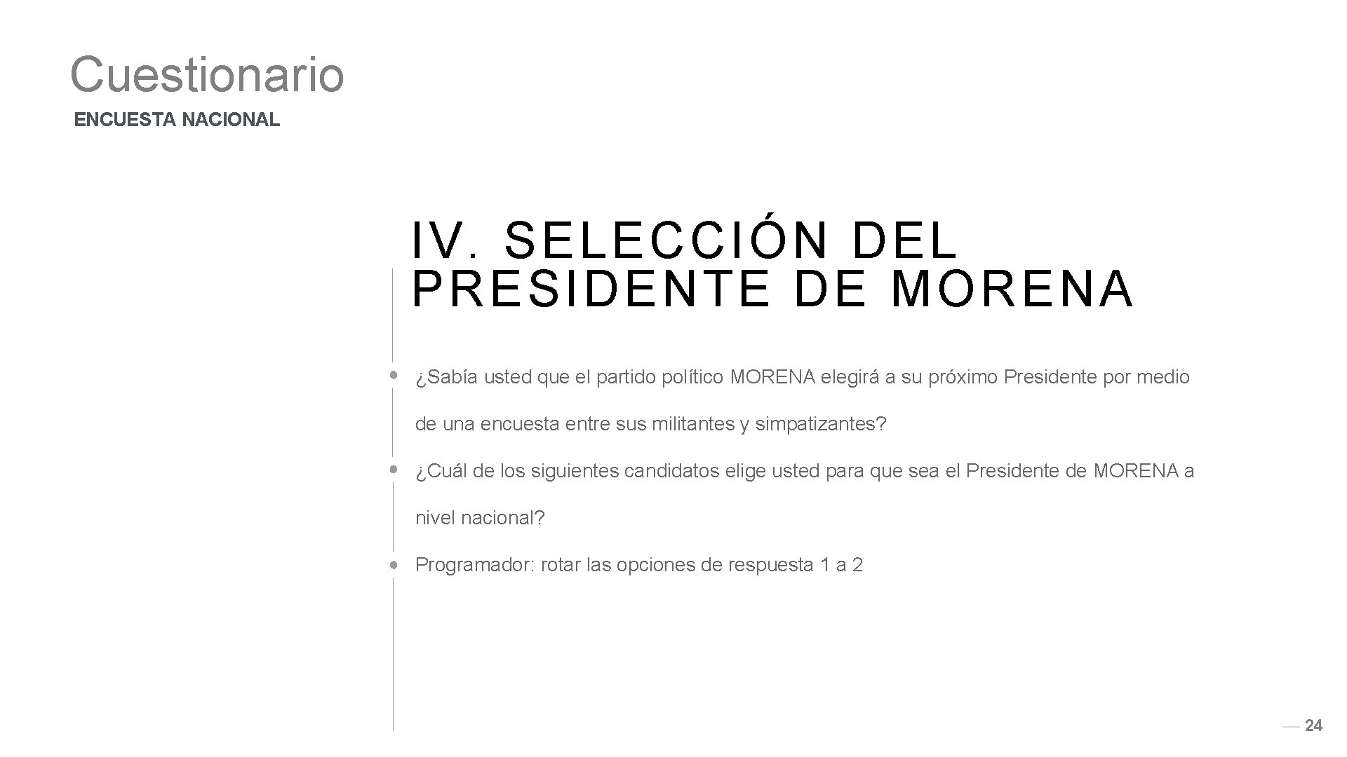 Cuestionario ENCUESTA NACIONAL IV. SELECCIÓN DEL PRESIDENTE DE MORENA ¿Sabía usted que el partido