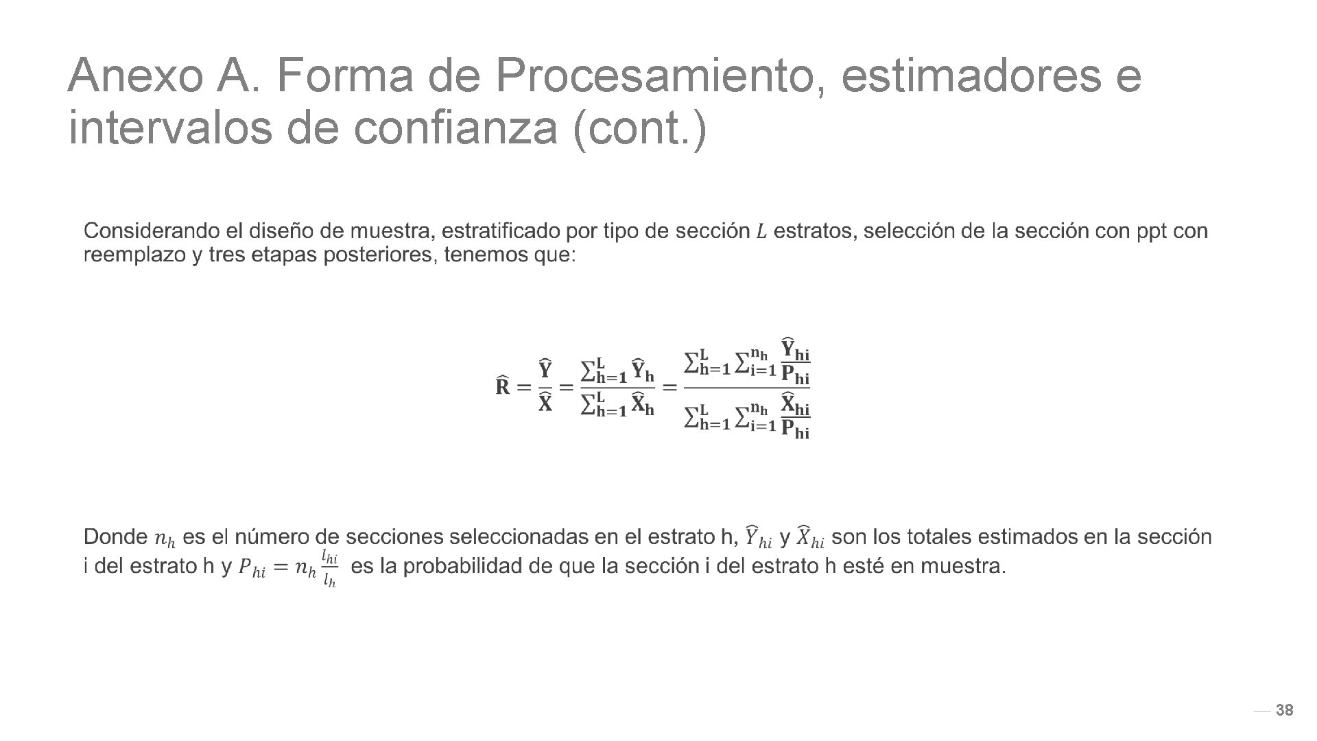 Anexo A. Forma de Procesamiento, estimadores e intervalos de confianza (cont. ) 38 
