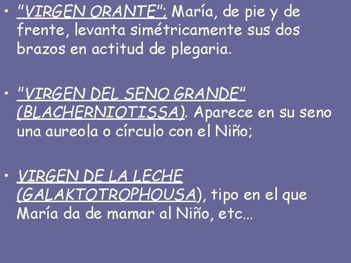  • "VIRGEN ORANTE"; María, de pie y de frente, levanta simétricamente sus dos