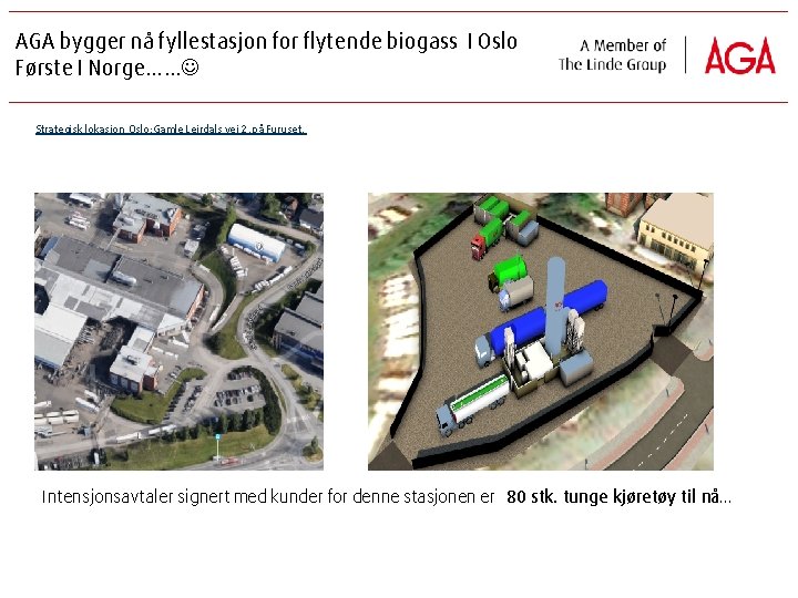 AGA bygger nå fyllestasjon for flytende biogass I Oslo Første I Norge…… Strategisk lokasjon