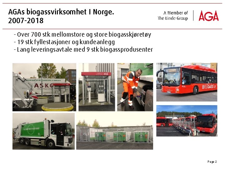 AGAs biogassvirksomhet I Norge. 2007 -2018 - Over 700 stk mellomstore og store biogasskjøretøy