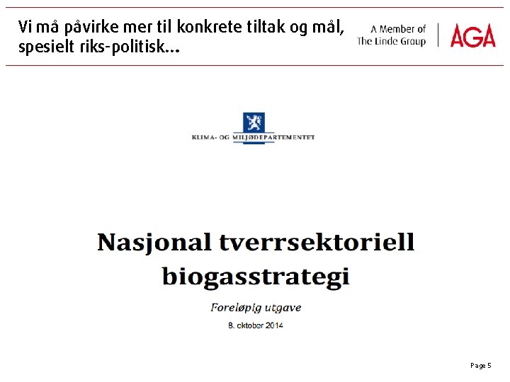 Vi må påvirke mer til konkrete tiltak og mål, spesielt riks-politisk…. Page 5 