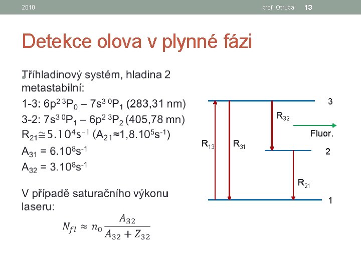 2010 prof. Otruba 13 Detekce olova v plynné fázi • 3 R 32 Fluor.