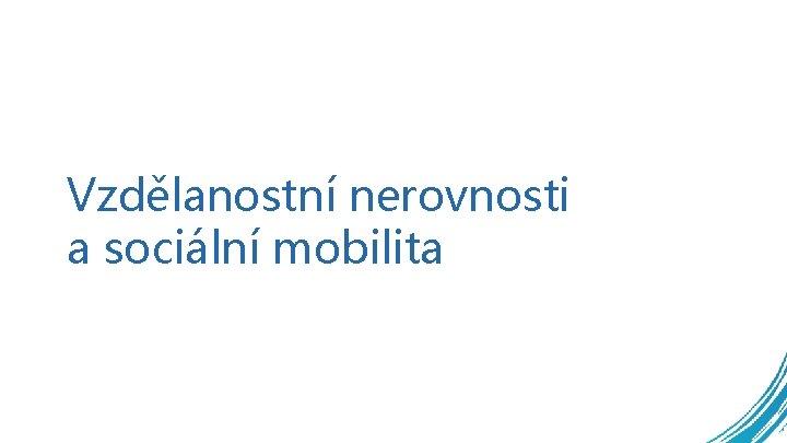 Vzdělanostní nerovnosti a sociální mobilita 