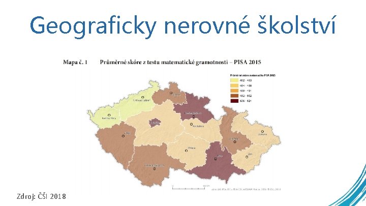 Geograficky nerovné školství Zdroj: ČŠI 2018 