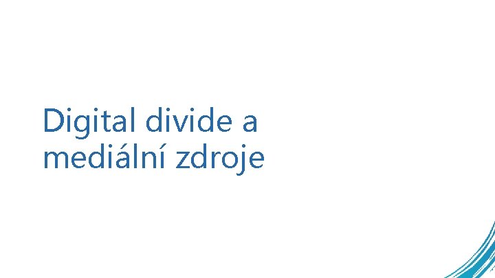 Digital divide a mediální zdroje 