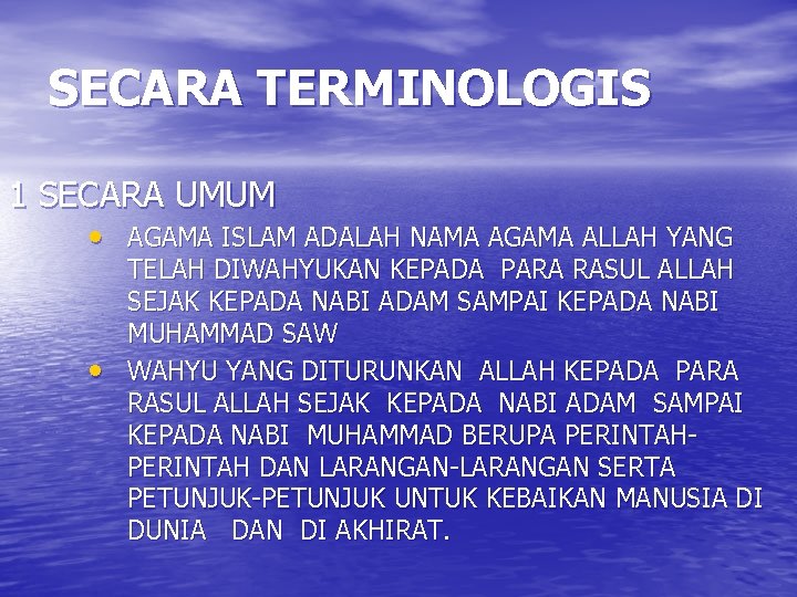 SECARA TERMINOLOGIS 1 SECARA UMUM • AGAMA ISLAM ADALAH NAMA AGAMA ALLAH YANG •