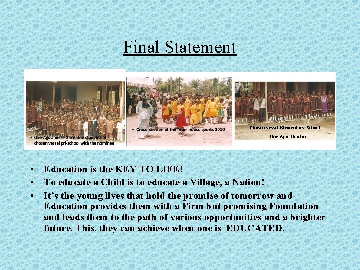 Final Statement Chosen vessel Elementary School. One-Ago, Ibadan. • Education is the KEY TO