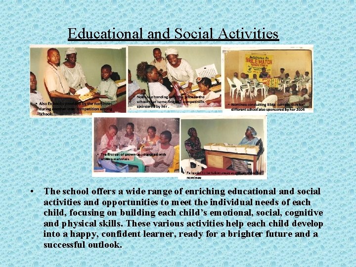 Educational and Social Activities • The school offers a wide range of enriching educational