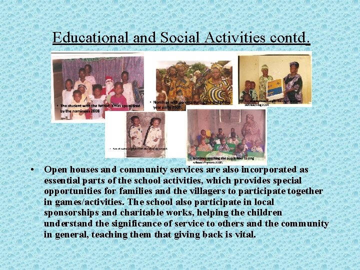 Educational and Social Activities contd. • Open houses and community services are also incorporated