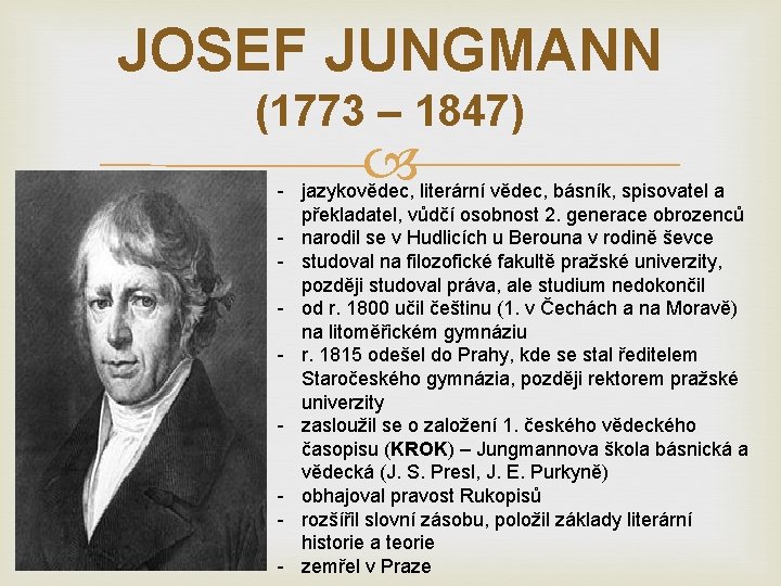 JOSEF JUNGMANN (1773 – 1847) - jazykovědec, literární vědec, básník, spisovatel a překladatel, vůdčí