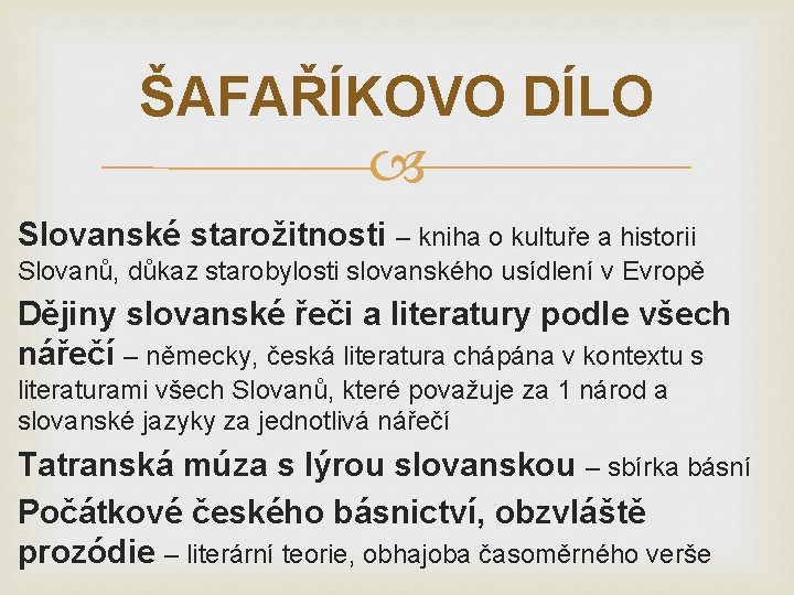 ŠAFAŘÍKOVO DÍLO Slovanské starožitnosti – kniha o kultuře a historii Slovanů, důkaz starobylosti slovanského