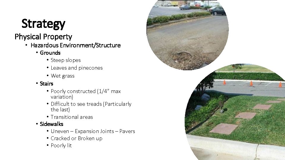 Strategy Physical Property • Hazardous Environment/Structure • Grounds • Steep slopes • Leaves and