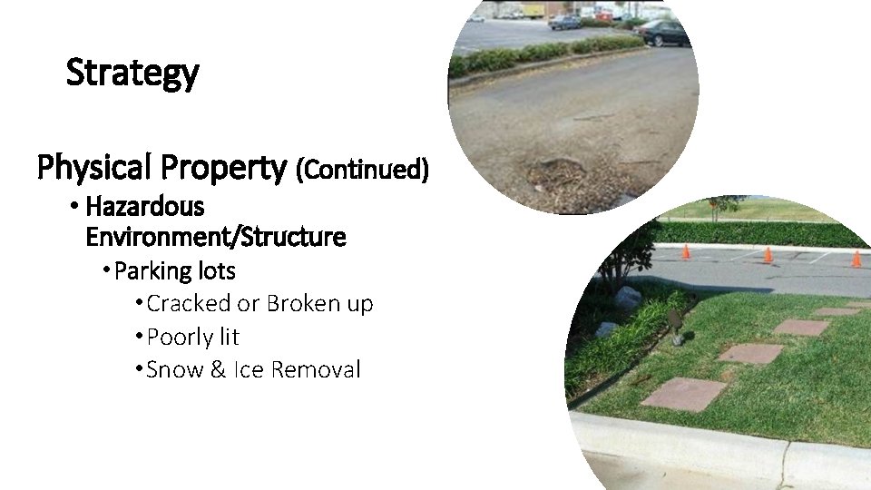 Strategy Physical Property (Continued) • Hazardous Environment/Structure • Parking lots • Cracked or Broken