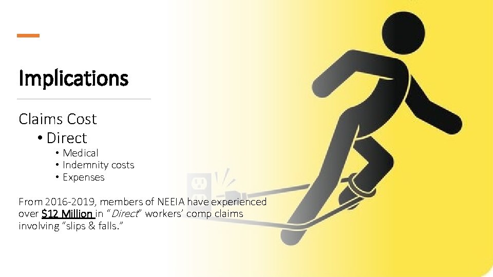 Implications Claims Cost • Direct • Medical • Indemnity costs • Expenses From 2016