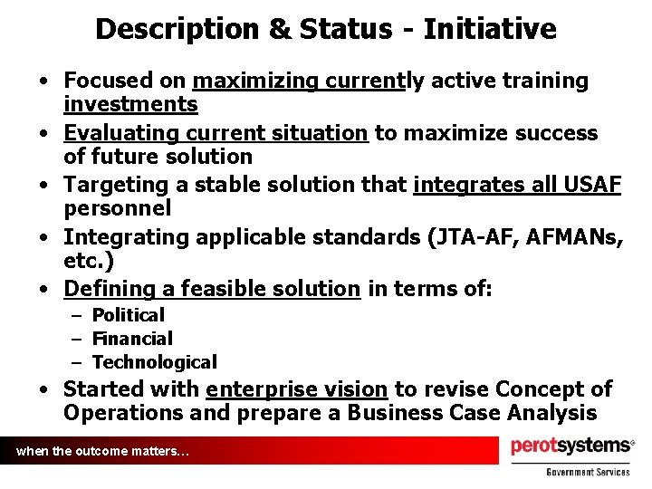 Description & Status - Initiative • Focused on maximizing currently active training investments •