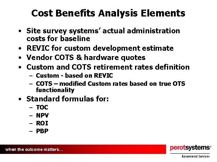 Cost Benefits Analysis Elements • Site survey systems’ actual administration costs for baseline •