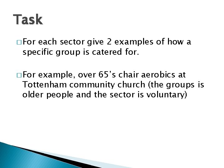 Task � For each sector give 2 examples of how a specific group is