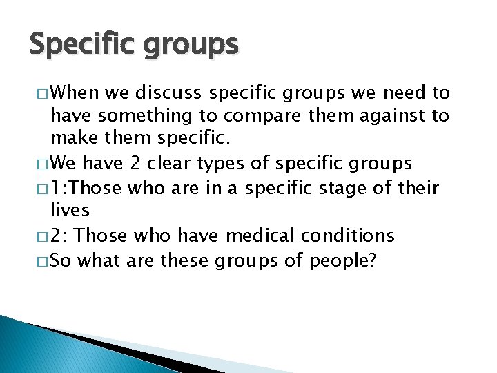 Specific groups � When we discuss specific groups we need to have something to