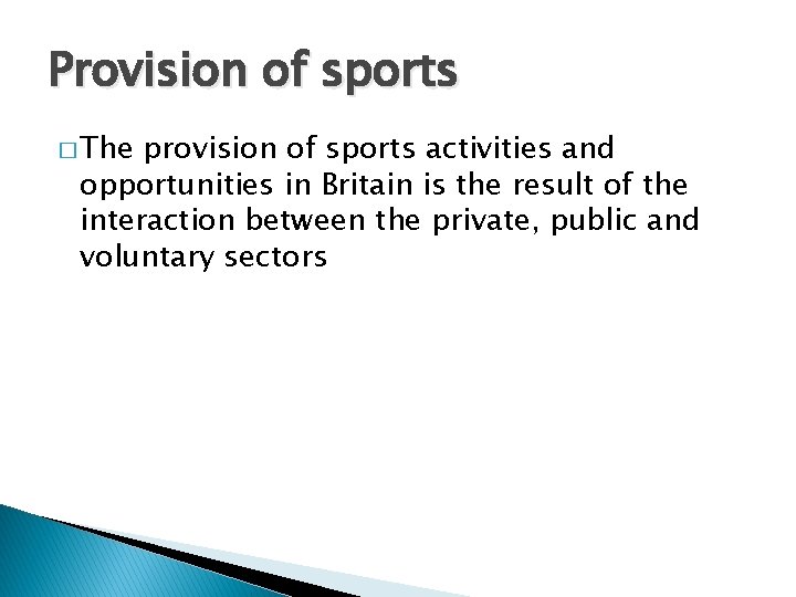 Provision of sports � The provision of sports activities and opportunities in Britain is