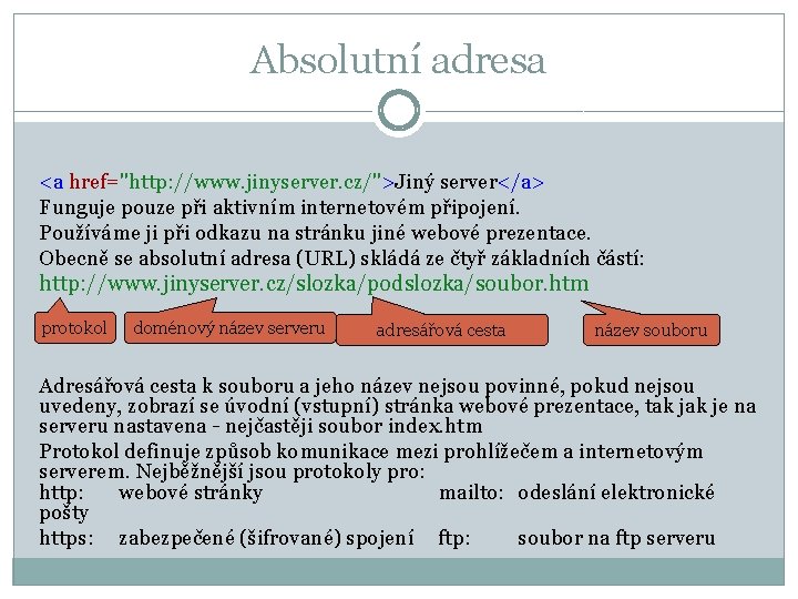 Absolutní adresa <a href="http: //www. jinyserver. cz/">Jiný server</a> Funguje pouze při aktivním internetovém připojení.