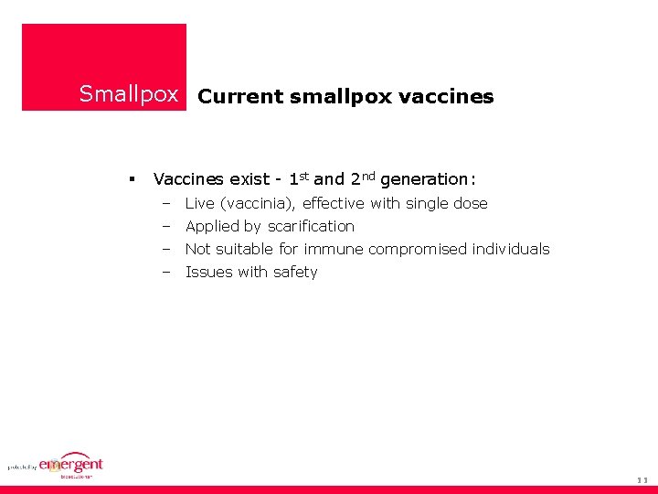 Smallpox Current smallpox vaccines Vaccines exist - 1 st and 2 nd generation: –
