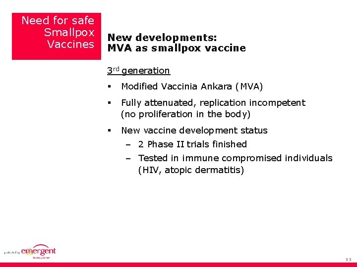 Need for safe Smallpox Vaccines New developments: MVA as smallpox vaccine 3 rd generation