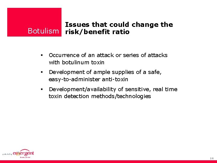 Issues that could change the Botulism risk/benefit ratio Occurrence of an attack or series