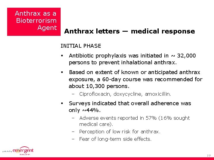 Anthrax as a Bioterrorism Agent Anthrax letters — medical response INITIAL PHASE Antibiotic prophylaxis