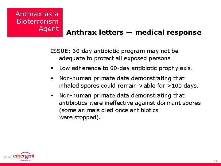 Anthrax as a Bioterrorism Agent Anthrax letters — medical response ISSUE: 60 -day antibiotic