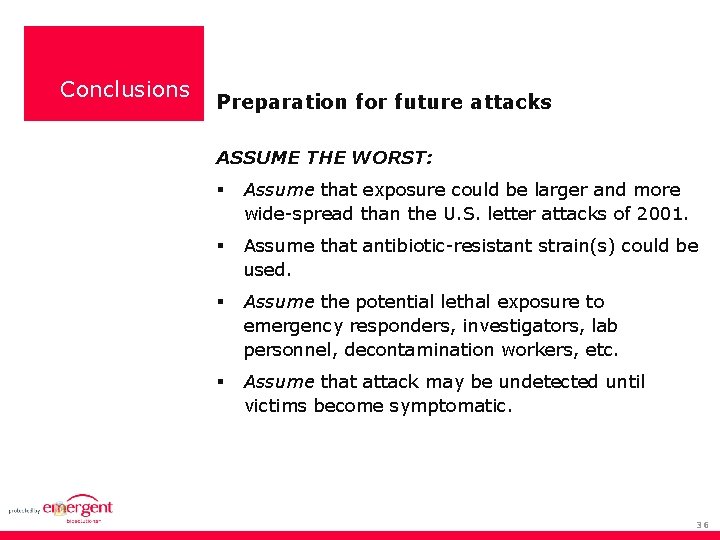 Conclusions Preparation for future attacks ASSUME THE WORST: Assume that exposure could be larger