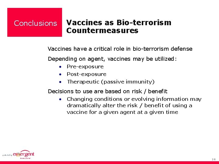 Vaccines as Bio-terrorism Countermeasures Conclusions Vaccines have a critical role in bio-terrorism defense Depending