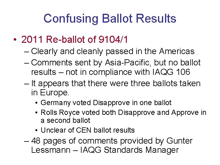 Confusing Ballot Results • 2011 Re-ballot of 9104/1 – Clearly and cleanly passed in