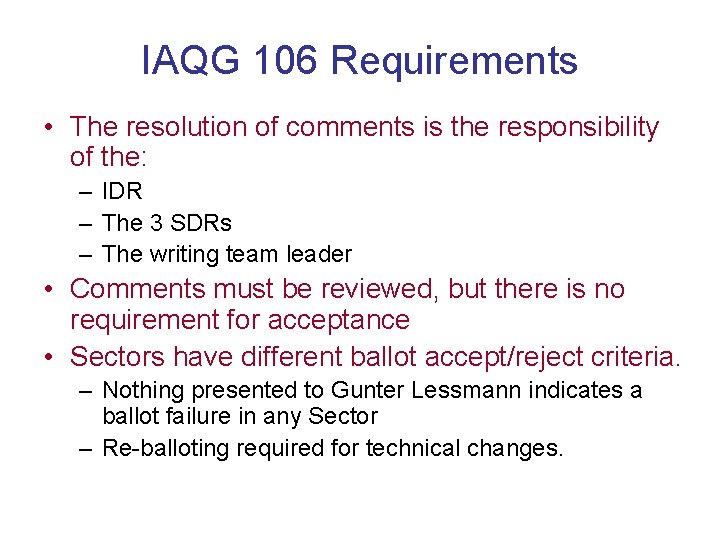 IAQG 106 Requirements • The resolution of comments is the responsibility of the: –