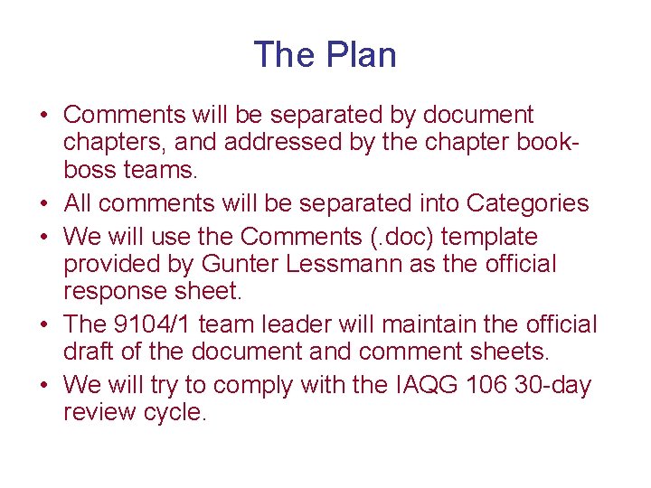 The Plan • Comments will be separated by document chapters, and addressed by the