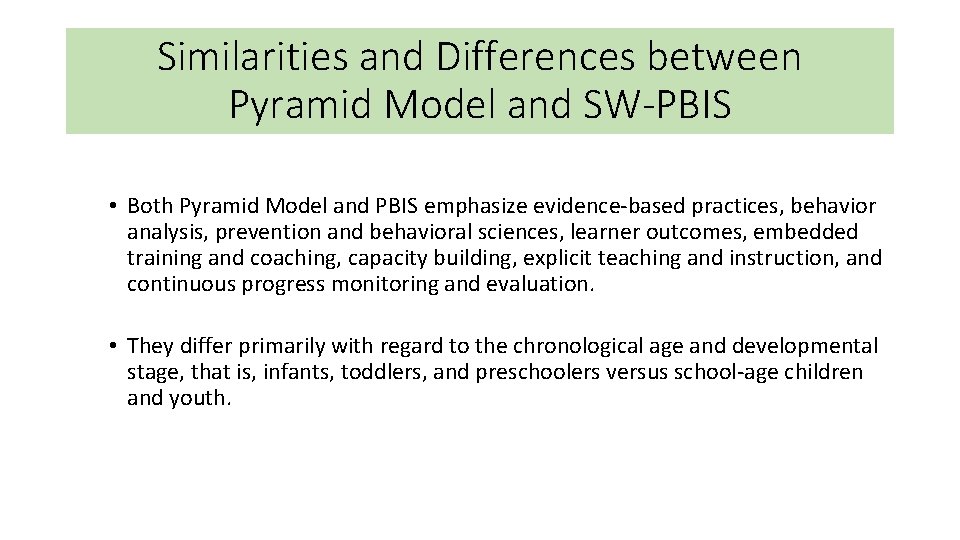 Similarities and Differences between Pyramid Model and SW-PBIS • Both Pyramid Model and PBIS Similarities and Differences between Pyramid Model and SW-PBIS • Both Pyramid Model and PBIS