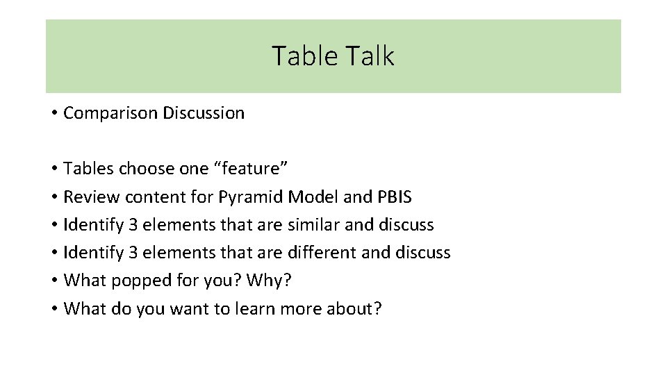 Table Talk • Comparison Discussion • Tables choose one “feature” • Review content for Table Talk • Comparison Discussion • Tables choose one “feature” • Review content for