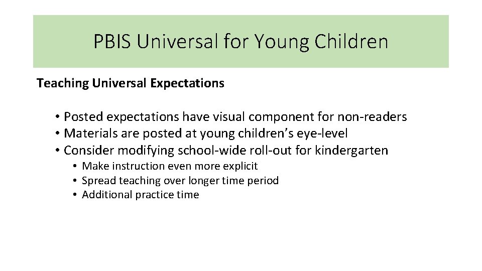 PBIS Universal for Young Children Teaching Universal Expectations • Posted expectations have visual component PBIS Universal for Young Children Teaching Universal Expectations • Posted expectations have visual component