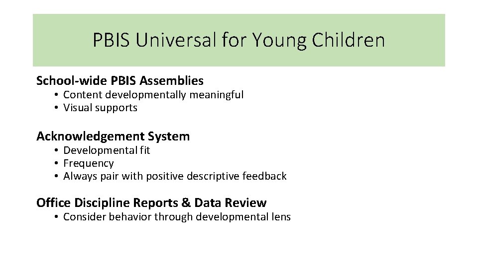 PBIS Universal for Young Children School-wide PBIS Assemblies • Content developmentally meaningful • Visual PBIS Universal for Young Children School-wide PBIS Assemblies • Content developmentally meaningful • Visual