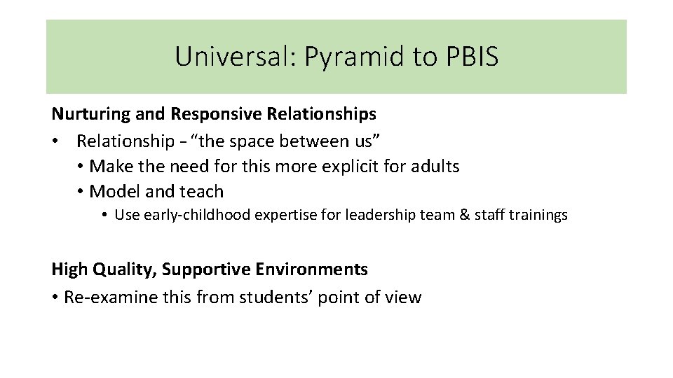 Universal: Pyramid to PBIS Nurturing and Responsive Relationships • Relationship – “the space between Universal: Pyramid to PBIS Nurturing and Responsive Relationships • Relationship – “the space between